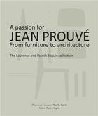 Couverture du livre « A passion for jean prouve from furniture to architecture » de  aux éditions Patrick Seguin