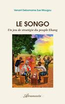 Couverture du livre « Le songo - un jeu de strategie du peuple ekang » de Zue-Ntougou V-D. aux éditions Atramenta