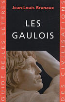 Couverture du livre « Les gaulois » de Jean-Louis Brunaux aux éditions Belles Lettres