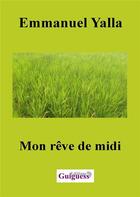 Couverture du livre « Mon reve de midi » de Emmanuel Yalla aux éditions Guiguess Editions