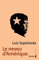 Couverture du livre « Le neveu d'amerique » de Luis Sepulveda aux éditions Metailie