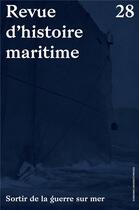 Couverture du livre « Revue d'histoire maritime t.28 ; sortir de la guerre » de Revue D'Histoire Maritime aux éditions Pu De Paris-sorbonne