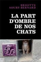 Couverture du livre « La part d'ombre de nos chats » de Brigitte Soury-Bernard aux éditions Librinova