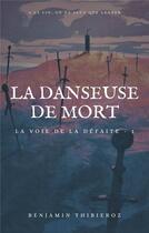 Couverture du livre « La danseuse de mort - la voie de la defaite - 1 » de Thibieroz Benjamin aux éditions Librinova