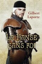 Couverture du livre « La hanse sans foi - chroniques de port-l'evesque » de Gilbert Laporte aux éditions Librinova