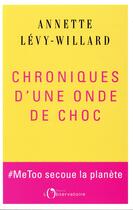 Couverture du livre « Chroniques d'une onde de choc ; #MeToo secoue la planète » de Annette Levy-Willard aux éditions L'observatoire