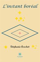 Couverture du livre « L'instant boréal » de Stephanie Brochot aux éditions Le Lys Bleu
