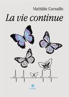 Couverture du livre « La vie continue » de Mathilde Cornaille aux éditions Le Lys Bleu