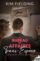 Couverture du livre « Le Bureau des Affaires Trans-Espèce Tome 5 : Cinquième affectation » de Kim Fielding aux éditions Mxm Bookmark