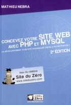 Couverture du livre « Concevez votre site web avec PHP et MySQL ; le développement d'un site dynamique enfin à votre portée ! » de Mathieu Nebra aux éditions Openclassrooms