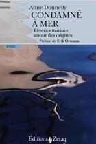 Couverture du livre « Condamné à mer ; rêveries marines autour des origines » de Anne Donnelly aux éditions Zeraq