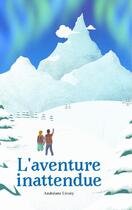 Couverture du livre « L'Aventure inattendue » de Andréane Livory aux éditions Thebookedition.com