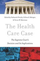Couverture du livre « The Health Care Case: The Supreme Court's Decision and Its Implication » de Nathaniel Persily aux éditions Editions Racine