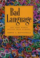 Couverture du livre « Bad Language: Are Some Words Better than Others? » de Battistella Edwin L aux éditions Oxford University Press Usa