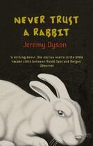 Couverture du livre « Never Trust a Rabbit » de Dyson Jeremy aux éditions Little Brown Book Group Digital