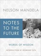 Couverture du livre « Notes to the Future » de Nelson Mandela aux éditions Atria Books