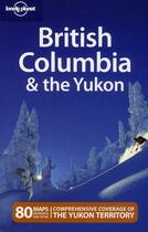 Couverture du livre « British Columbia & the Yukon (4e édition) » de Ryan Ver Berkmoes aux éditions Lonely Planet France