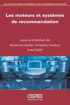 Couverture du livre « Les moteurs et systèmes de recommandation » de Imad Saleh et Ghislaine Chartron et Gerald Kembellec aux éditions Iste