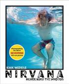 Couverture du livre « Nirvana : never mind the photos » de Kirk Weddle aux éditions Acc Art Books