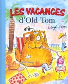 Couverture du livre « Les vacances d'old tom » de Leigh Hobbs aux éditions Le Livre De Poche Jeunesse