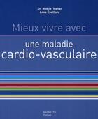 Couverture du livre « Mieux vivre avec une maladie cardio-vasculaire » de Noelle Vignat et Anne Eveillard aux éditions Hachette Pratique