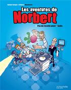 Couverture du livre « Les aventures de Norbert t.1 : pas de recette pour l'Iradis » de Monsieur B. et Norbert Tarayre et J.C. Marty aux éditions Hachette Comics