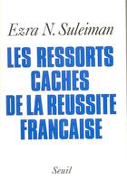 Couverture du livre « Les ressorts cachés de la réussite française » de Suleiman Ezra N. aux éditions Seuil