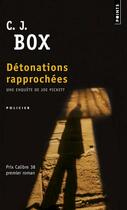 Couverture du livre « Détonations rapprochées » de C. J. Box aux éditions Points