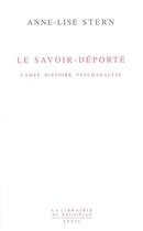 Couverture du livre « Le savoir-deporté ; camps, histoire, psychanalyse » de Anne-Lise Stern aux éditions Seuil