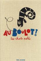Couverture du livre « Au boulot ! » de Les Chats Peles aux éditions Seuil Jeunesse