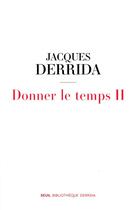 Couverture du livre « Donner le temps II » de Jacques Derrida aux éditions Seuil