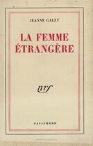 Couverture du livre « La femme etrangere » de Jeanne Galzy aux éditions Gallimard