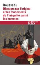 Couverture du livre « Discours sur l'origine et les fondements de l'inégalité parmi les hommes » de Jean-Jacques Rousseau aux éditions Folio