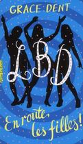 Couverture du livre « LBD ; en route les filles ! » de Grace Dent aux éditions Gallimard-jeunesse