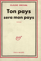 Couverture du livre « Ton pays sera mon pays » de Orcival Claude aux éditions Gallimard (patrimoine Numerise)