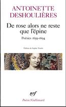 Couverture du livre « De rose alors ne reste que l'épine : poésies 1659-1694 » de Antoinette Deshoulieres aux éditions Gallimard