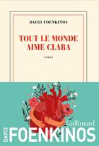 Couverture du livre « Tout le monde aime Clara » de David Foenkinos aux éditions Gallimard