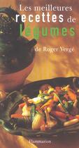 Couverture du livre « Les Meilleures Recettes De Legumes » de Roger Verge aux éditions Flammarion