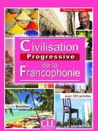 Couverture du livre « Civilisation progressive de la francophonie ; niveau débutant ; avec 350 activités (2e édition) » de Nicole Blondeau aux éditions Cle International