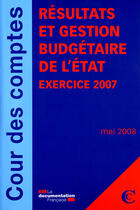 Couverture du livre « Résultats et gestion budgétaire de l'état ; exercice 2007 » de  aux éditions Documentation Francaise