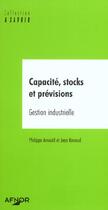 Couverture du livre « Capacités stocks et prévisions ; gestion industrielle » de Jean Renaud et Philippe Arnould aux éditions Afnor