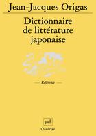 Couverture du livre « Dictionnaire de litterature japonaise » de Jean-Jacques Origas aux éditions Puf