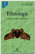 Couverture du livre « Ethnologie ; concepts et aires culturelles » de Martine Segalen aux éditions Armand Colin