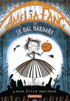 Couverture du livre « Amélia Fang, la vampirette Tome 1 : Amélia Fang et le bal barbare » de Laura Ellen Anderson aux éditions Casterman Jeunesse