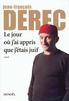 Couverture du livre « Le jour où j'ai appris que j'étais juif » de Jean-Francois Derec aux éditions Denoel