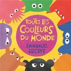 Couverture du livre « Toutes les couleurs du monde » de Emmanuel Lecaye aux éditions Ecole Des Loisirs