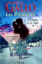 Couverture du livre « Les patriotes t.1 ; l'ombre et la nuit » de Max Gallo aux éditions Fayard