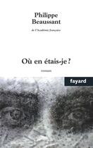 Couverture du livre « Où en étais-je ? » de Philippe Beaussant aux éditions Fayard