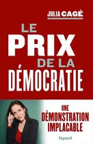 Couverture du livre « Le prix de la démocratie » de Julia Cage aux éditions Fayard