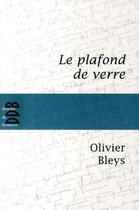 Couverture du livre « Le plafond de verre » de Olivier Bleys aux éditions Desclee De Brouwer